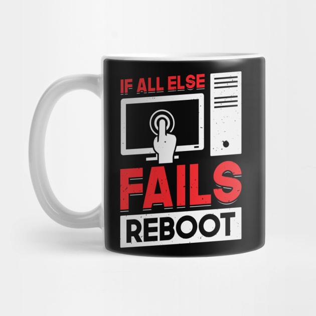 If All Else Fails Reboot Tech Support Gift by Dolde08